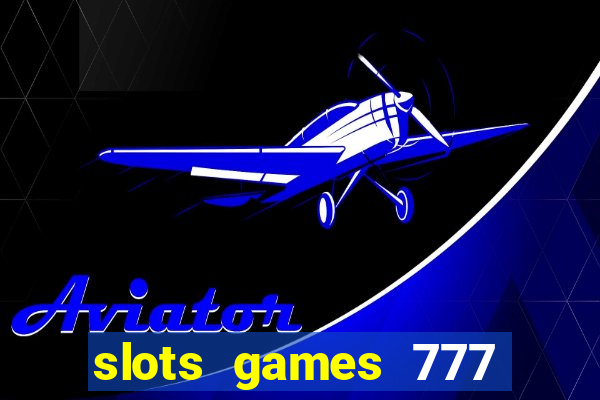 slots games 777 casino free u3172