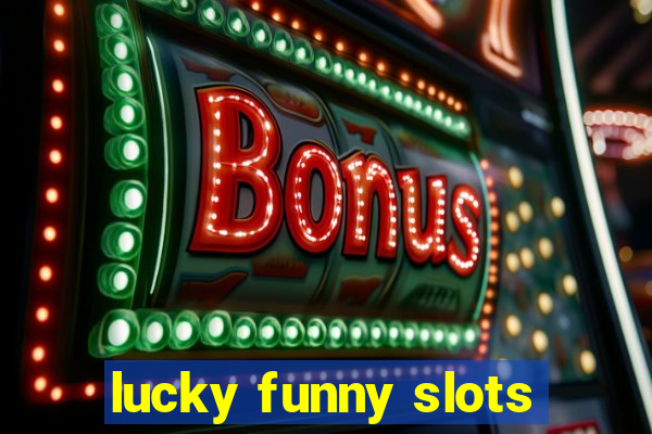 lucky funny slots