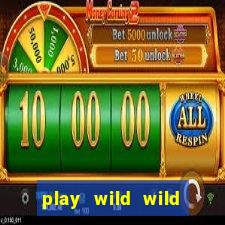 play wild wild riches slot