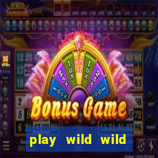 play wild wild riches slot