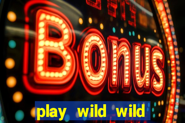 play wild wild riches slot