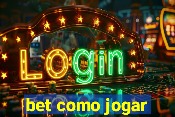 bet como jogar