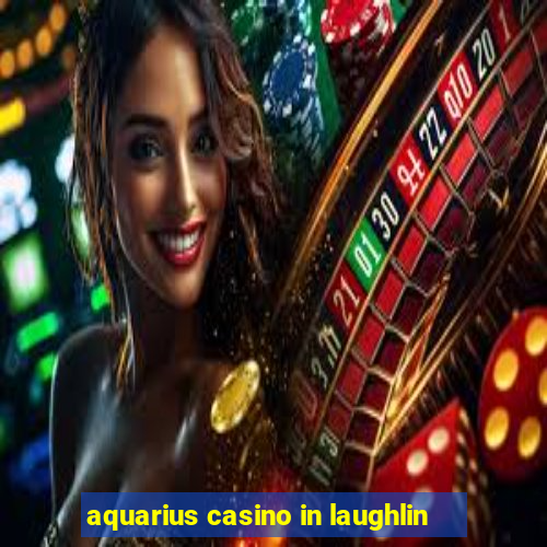 aquarius casino in laughlin