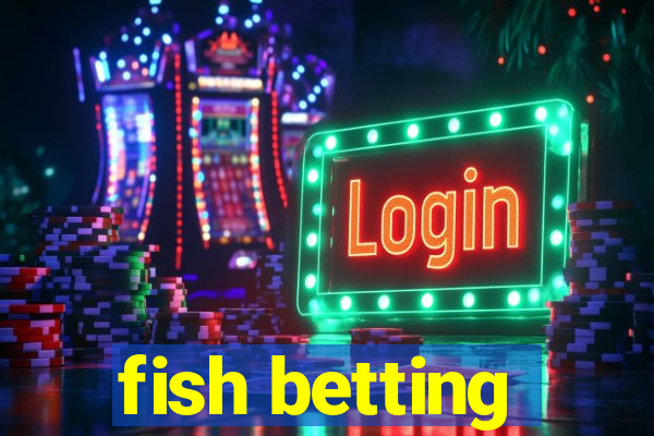 fish betting