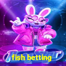 fish betting