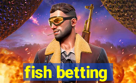 fish betting