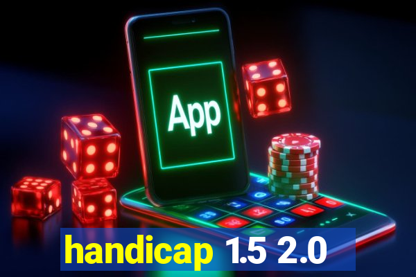 handicap 1.5 2.0