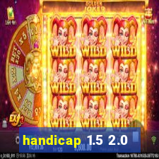 handicap 1.5 2.0