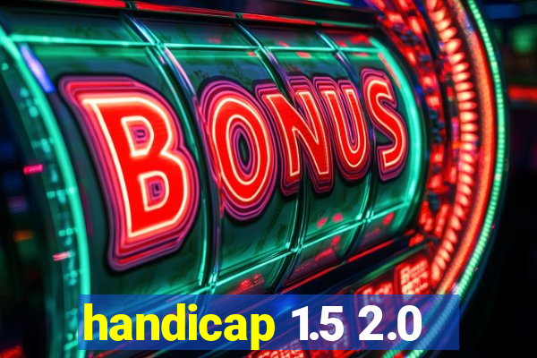 handicap 1.5 2.0