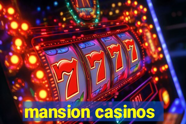 mansion casinos