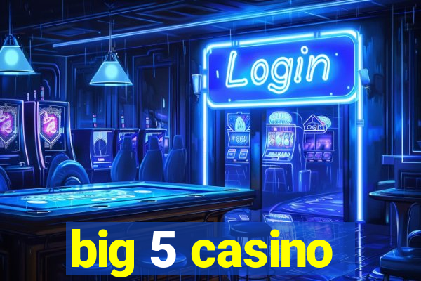 big 5 casino