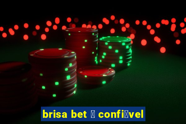 brisa bet 茅 confi谩vel