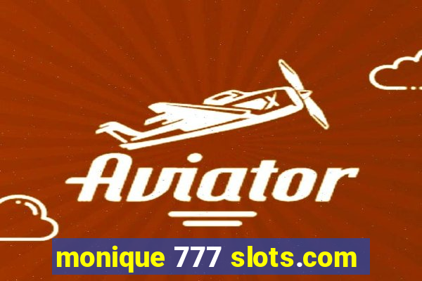 monique 777 slots.com