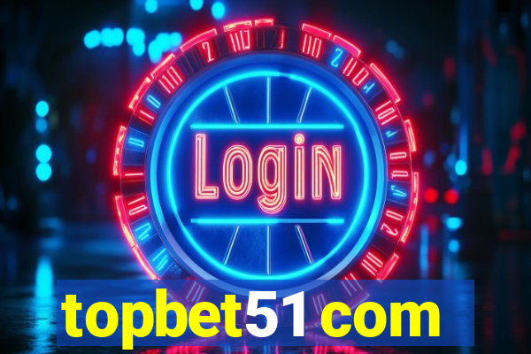 topbet51 com