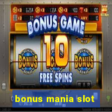 bonus mania slot