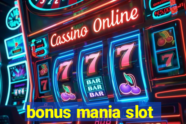 bonus mania slot