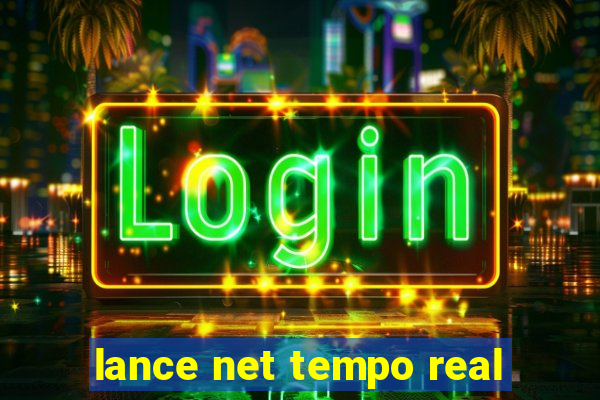 lance net tempo real