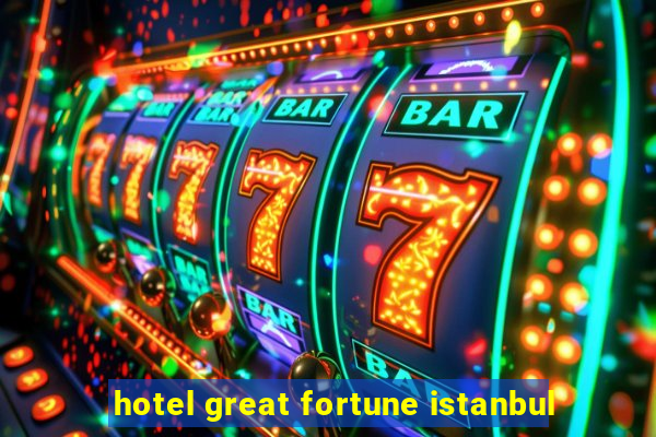 hotel great fortune istanbul