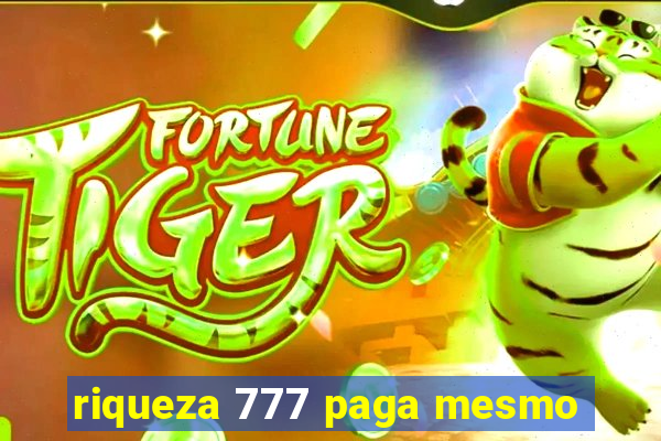 riqueza 777 paga mesmo