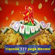 riqueza 777 paga mesmo