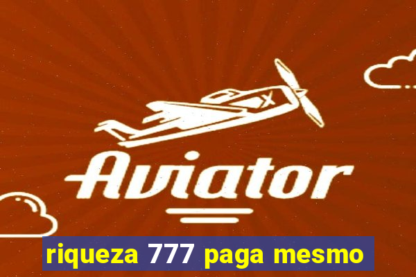 riqueza 777 paga mesmo