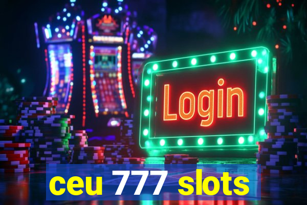 ceu 777 slots