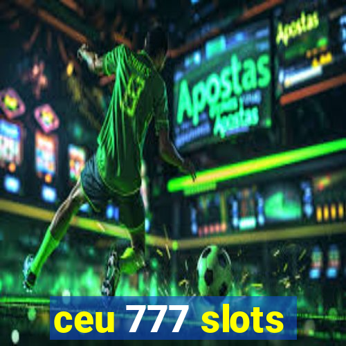 ceu 777 slots