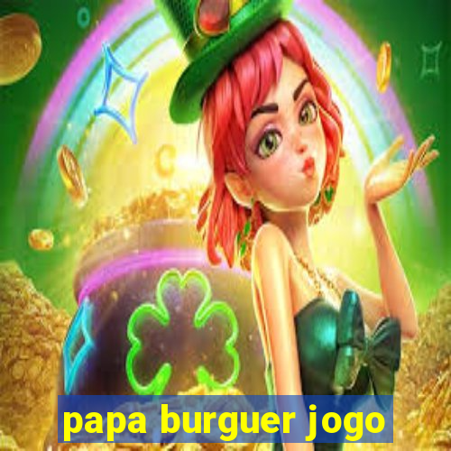 papa burguer jogo