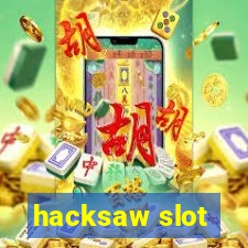 hacksaw slot