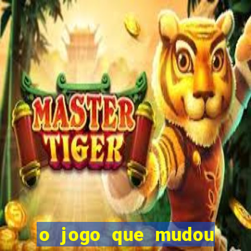 o jogo que mudou a historia onde assistir