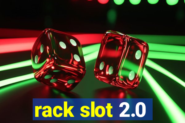 rack slot 2.0