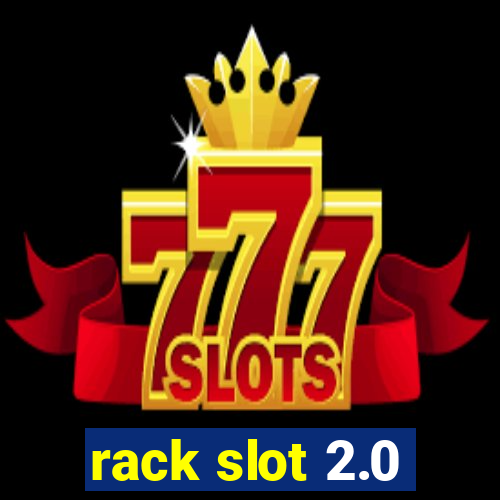 rack slot 2.0