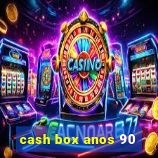 cash box anos 90