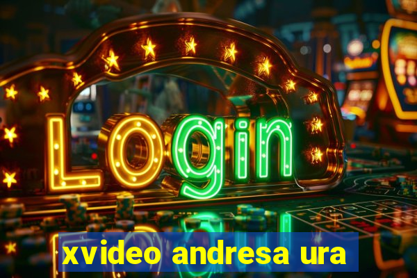 xvideo andresa ura