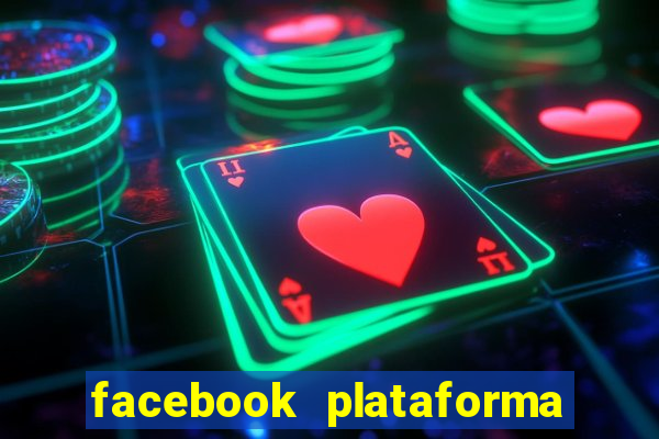 facebook plataforma pagando no cadastro