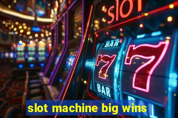 slot machine big wins