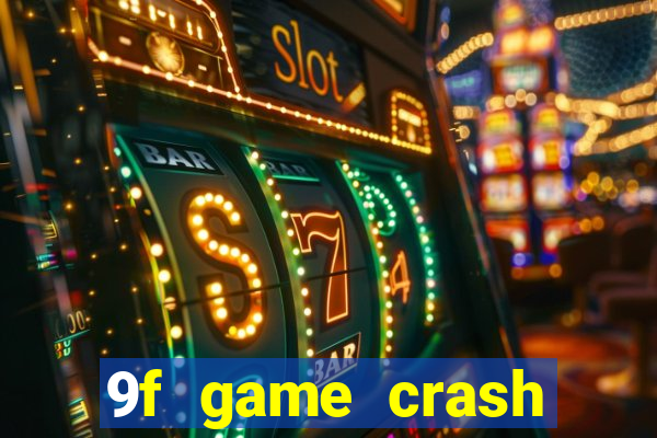 9f game crash ganhar dinheiro