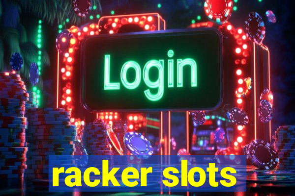 racker slots