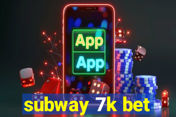 subway 7k bet