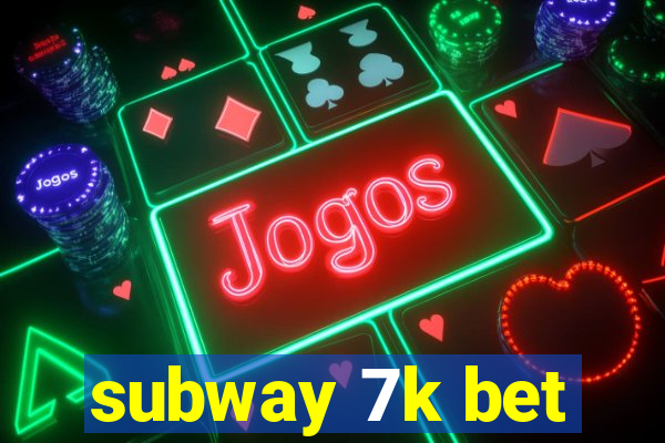 subway 7k bet