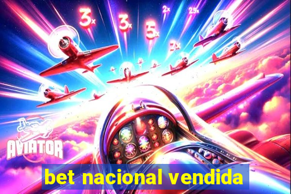 bet nacional vendida