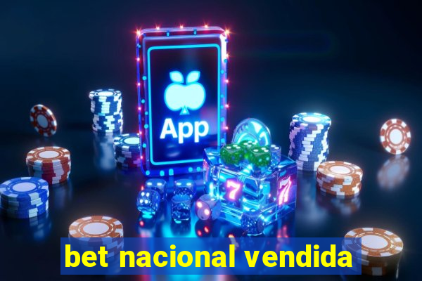 bet nacional vendida