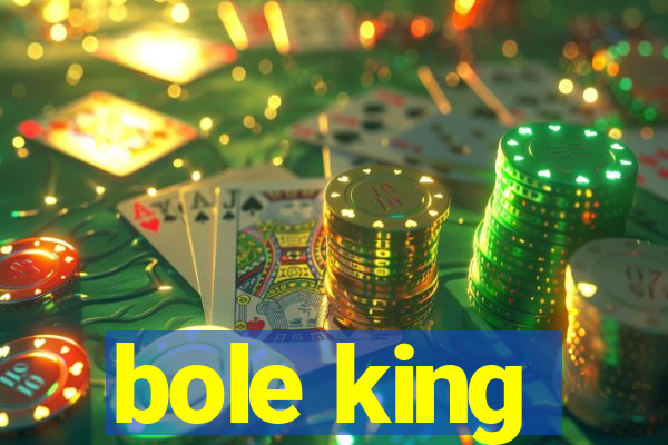 bole king