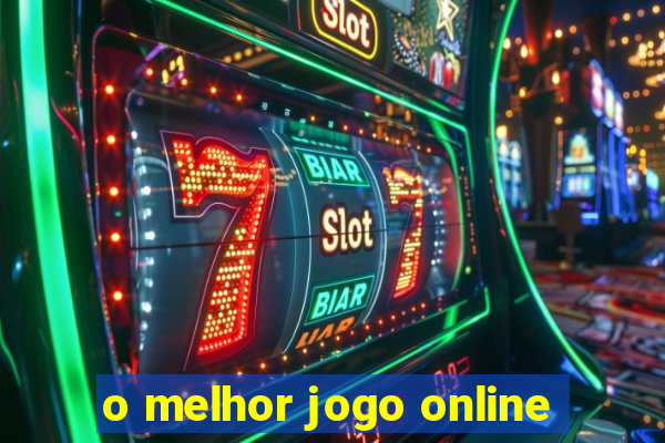 o melhor jogo online