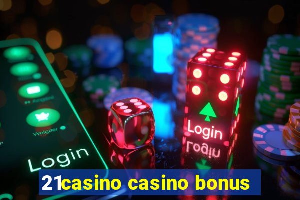 21casino casino bonus