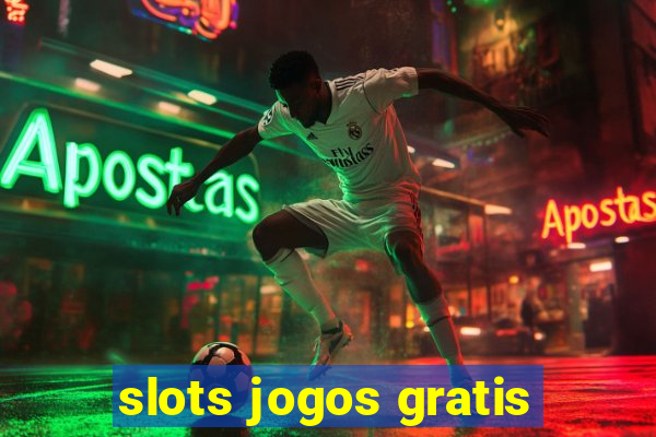 slots jogos gratis