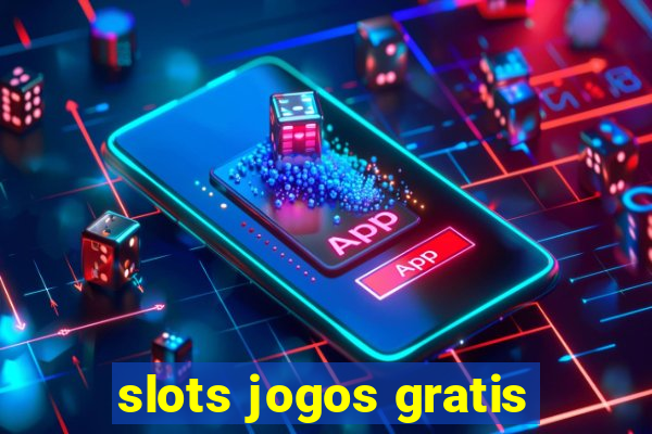 slots jogos gratis