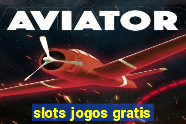 slots jogos gratis