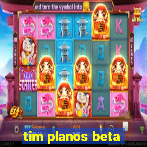 tim planos beta