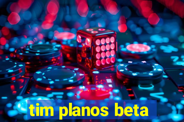 tim planos beta